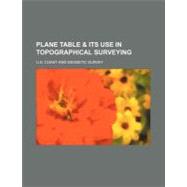 Plane Table & Its Use in Topographical Surveying by U. S. Coast and Geodetic Survey, 9780217249270