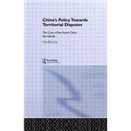 China's Policy Towards Territorial Disputes: The Case of the South China Sea Islands by Lo,Chi-kin, 9780415009270