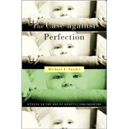 The Case Against Perfection:...,Sandel, Michael J.,9780674019270