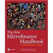 The New Microfinance Handbook by Ledgerwood, Joanna; Earne, Julie F.; Nelson, Candace, 9780821389270