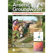 Arsenic in Groundwater: Poisoning and Risk Assessment by Hassan; M. Manzurul, 9781439839270