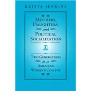 Mothers, Daughters, and Political Socialization by Jenkins, Krista, 9781439909270