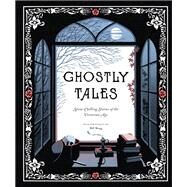 Ghostly Tales Spine-Chilling Stories of the Victorian Age (Books for Halloween, Ghost Stories, Spooky Book) by Unknown, 9781452159270