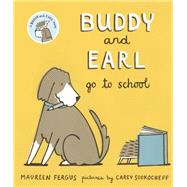Buddy and Earl Go to School by Fergus, Maureen; Sookocheff, Carey, 9781554989270