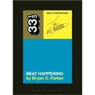 Beat Happening's Beat Happening by Parker, Bryan C., 9781628929270
