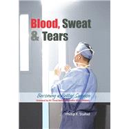 Blood, Sweat & Tears by Stahel, Philip F.; Makary, Marty, 9781910079270