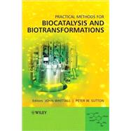 Practical Methods for Biocatalysis and Biotransformations by Whittall, John; Sutton, Peter W., 9780470519271