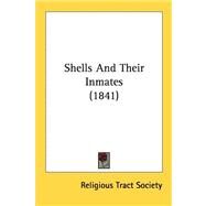 Shells And Their Inmates by Religious Tract Society of Great Britain, 9780548829271