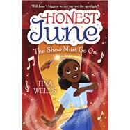 Honest June: The Show Must Go On by Wells, Tina; Bond, Brittney, 9780593379271