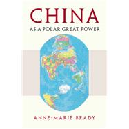 China As a Polar Great Power by Brady, Anne-Marie, 9781107179271