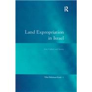 Land Expropriation in Israel: Law, Culture and Society by Holzman-Gazit,Yifat, 9781138249271