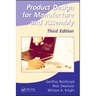 Product Design for Manufacture and Assembly, Third Edition by Boothroyd; Geoffrey, 9781420089271