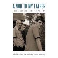 A Nod to My Father: Three Generations of Poetry by JOHN LEE AND ADAM MCKINLEY, 9781440199271