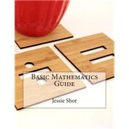 Basic Mathematics Guide by Shor, Jessie E., 9781505609271