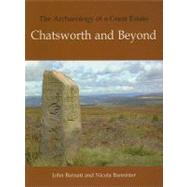 The Archaeology of a Great Estate: Chatsworth and Beyond by Barnatt, John; Bannister, Nicola, 9781905119271