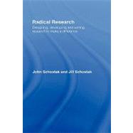 Radical Research: Designing, developing and writing research to make a difference by Schostak; John, 9780415399272