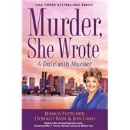 A Date With Murder by Fletcher, Jessica; Bain, Donald; Land, Jon, 9780451489272