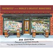Footnotes from the World's Greatest Bookstores by Eckstein, Bob; Keillor, Garrison, 9780553459272