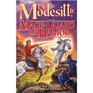 Mage-Guard of Hamor by Modesitt, L. E., Jr., 9780765319272