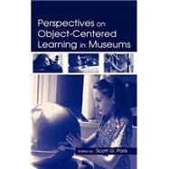 Perspectives on Object-Centered Learning in Museums by Paris, Scott G.; Schauble, Leona; Wertsch, James V.; Callanan, Maureen A., 9780805839272