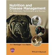Nutrition and Disease Management for Veterinary Technicians and Nurses by Wortinger, Ann; Burns, Kara, 9781118509272