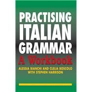 Practising Italian Grammar: A Workbook by Bianchi,Alessia, 9781138169272
