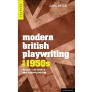 Modern British Playwriting: The 1950's Voices, Documents, New Interpretations by Pattie, David; Bull, John; Roberts, Philip; Boon, Richard; Gilleman, Luc; Bay-Cheng, Sarah, 9781408129272