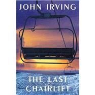 The Last Chairlift by Irving, John, 9781501189272