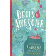 Drops of Awesome The You're-More-Awesome-Than-You-Think Journal by Thompson, Kathryn, 9781939629272