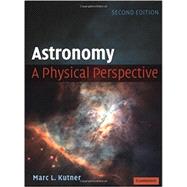 Astronomy: A Physical Perspective by Marc L. Kutner, 9780521529273