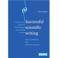Successful Scientific Writing: A Step-by-Step Guide for the Biological and Medical Sciences by Janice R. Matthews , Robert W. Matthews, 9780521699273