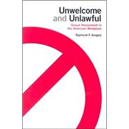 Unwelcome and Unlawful by Gregory, Raymond F., 9780801489273