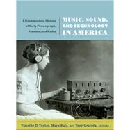 Music, Sound, and Technology in America by Taylor, Timothy D.; Katz, Mark; Grajeda, Tony, 9780822349273