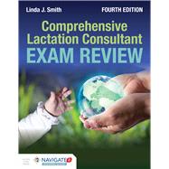 Comprehensive Lactation Consultant Exam Review by Smith, Linda J., 9781284069273