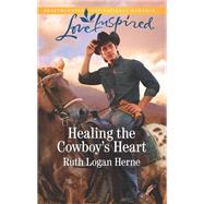 Healing the Cowboy's Heart by Herne, Ruth Logan, 9781335479273