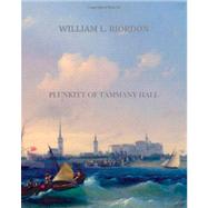 Plunkitt of Tammany Hall by Riordon, William L., 9781456569273