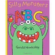 Silly Monsters ABC by Hawksley, Gerald, 9781461109273