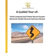 A Guided Tour of Vista Computerized Patient Record System Electronic Health Records Software Review by Yu, Pui Lam; Huang, Housheng; Siddaramaiah, Vijay Kumar Ajjampur; Piliouras, Teresa C., 9781463569273