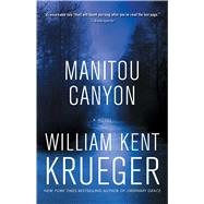 Manitou Canyon A Novel by Krueger, William Kent, 9781476749273