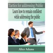 Tactics for Addressing Public by Adams, Alice, 9781505449273
