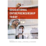 Educational Entrepreneurship Today by Hess, Frederick M.; Mcshane, Michael Q., 9781612509273
