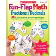 Fun-Flap Math: Fractions & Decimals 30+ Super-Motivating, Self-Checking Manipulatives That Help Students Practice Fraction and Decimal Skills by Onish, Liane, 9780545209274