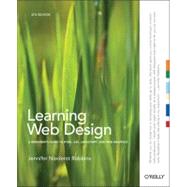 Learning Web Design : A Beginner's Guide to HTML, CSS, JavaScript, and Web Graphics by Robbins, Jennifer Niederst, 9781449319274