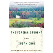 The Foreign Student: A Novel by Choi, Susan, 9780060929275
