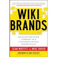 WIKIBRANDS: Reinventing Your Company in a Customer-Driven Marketplace Reinventing Your Company in a Customer-Driven Marketplace by Moffitt, Sean; Dover, Mike; Tapscott, Don, 9780071749275
