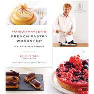 Maison Kayser's French Pastry Workshop by Kayser, Eric, 9780316439275