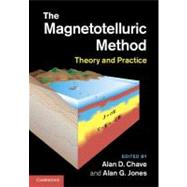 The Magnetotelluric Method: Theory and Practice by Edited by Alan D. Chave , Alan G. Jones, 9780521819275