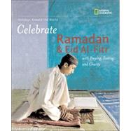 Holidays Around the World: Celebrate Ramadan and Eid al-Fitr with Praying, Fasting, and Charity With Praying, Fasting, and Charity by HEILIGMAN, DEBORAH, 9780792259275