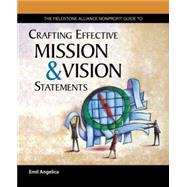 The Fieldstone Alliance Nonprofit Guide to Crafting Effective Mission and Vision Statements by Angelica, Emil, 9780940069275