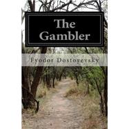 The Gambler by Dostoyevsky, Fyodor; Hogarth, C. J., 9781502769275